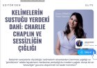 KÖŞE YAZISI: KELİMELERİN SUSTUĞU YERDEKİ DAHİ: CHARLIE CHAPLIN VE SESSİZLİĞİN ÇIĞLIĞI